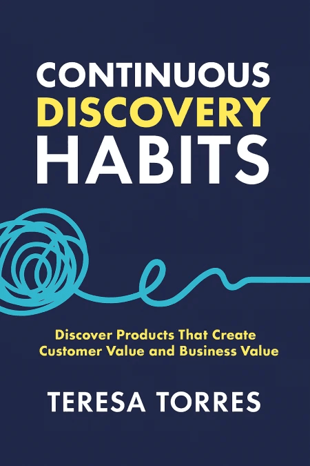 Continuous Discovery Habits by Teresa Torres